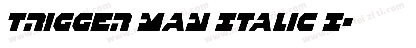 Trigger Man Italic I字体转换